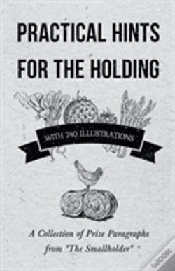 Capa do artigo Practical Hints For The Holding - With 240 Illustrations - A Collection Of Prize Paragraphs From "The Smallholder"