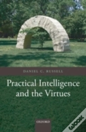 Practical Intelligence And The Virtues