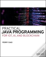 Practical Java Programming For Iot, Ai, And Blockchain