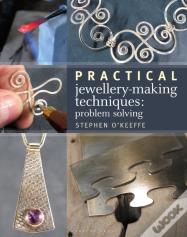 Practical Jewellery-Making Techniques