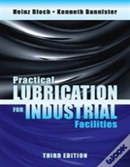 Practical Lubrication For Industrial Facilities, Third Edition
