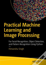 Practical Machine Learning And Image Processing