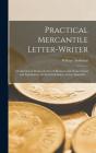 Practical Mercantile Letter-Writer : A C - Preview