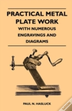 Capa do artigo Practical Metal Plate Work - With Numerous Engravings And Diagrams