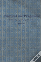 Practical Not Pragmatic