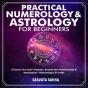 Practical Numerology & Astrology For Beginners - Preview