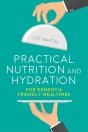Practical Nutrition And Hydration For Dementia-Friendly Mealtimes - Preview