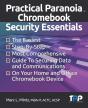 Practical Paranoia Chromebook Security Essentials - Preview