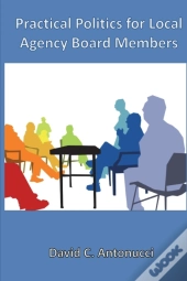 Practical Politics For Local Agency Board Members
