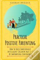 Practical Positive Parenting