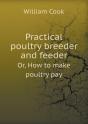 Practical Poultry Breeder And Feeder Or, How To Make Poultry Pay - Preview