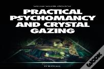 Practical Psychomancy And Crystal Gazing