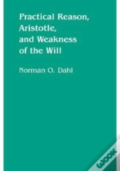 Capa do artigo Practical Reason, Aristotle, And Weakness Of The Will