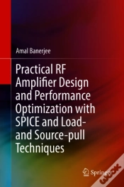 Capa do artigo Practical Rf Amplifier Design And Performance Optimization With Spice And Load- And Source-Pull Techniques