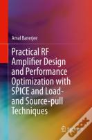 Practical Rf Amplifier Design And Performance Optimization With Spice And Load- And Source-Pull Techniques