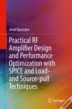 Capa do artigo Practical Rf Amplifier Design And Performance Optimization With Spice And Load- And Source-Pull Techniques