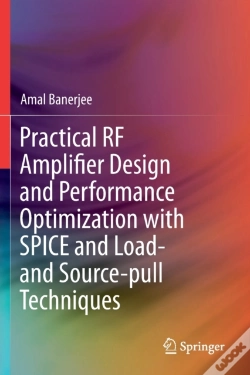 Capa do artigo Practical Rf Amplifier Design And Performance Optimization With Spice And Load- And Source-Pull Techniques