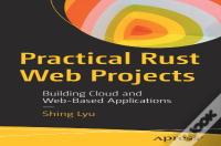 Practical Rust Web Projects