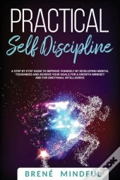 Practical Self Discipline: A Step By Ste