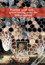 Practical Small Scale Queen Rearing Using The Miller Method