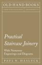 Practical Staircase Joinery - With Numerous Engravings And Diagrams - Preview
