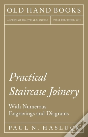 Capa do artigo Practical Staircase Joinery - With Numerous Engravings And Diagrams