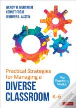 Practical Strategies For Managing A Diverse Classroom, K-6