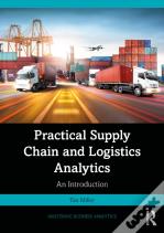 Practical Supply Chain And Logistics Analytics