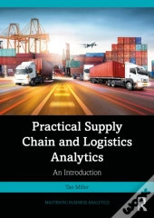 Practical Supply Chain And Logistics Analytics