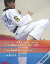 Practical Taekwondo Turning, Roundhouse & Reverse Kicks