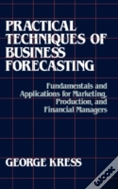 Practical Techniques Of Business Forecasting