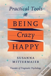 Capa do artigo Practical Tools For Being Crazy Happy