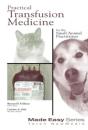 Practical Transfusion Medicine For The Small Animal Practitioner - Preview