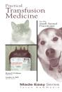 Practical Transfusion Medicine For The Small Animal Practitioner - Preview
