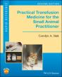 Practical Transfusion Medicine For The Small Animal Practitioner - Preview
