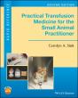Practical Transfusion Medicine For The Small Animal Practitioner - Preview