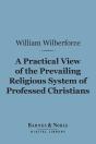 Practical View Of The Prevailing Religious System Of Professed Christians... (Barnes & Noble Digital Library) - Preview