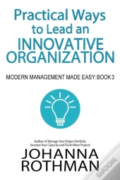 Practical Ways To Lead An Innovative Organization