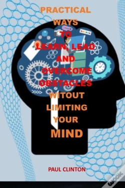Capa do artigo Practical Ways To Learn, Lead And Overcome Obstacles Witout Limiting Your Mind