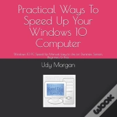Practical Ways To Speed Up Your Windows 10 Computer