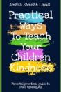 Practical Ways To Teach Your Children Kindness - Parental Practical Guide To Child Upbringing - Preview