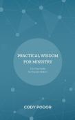 Practical Wisdom For Ministry