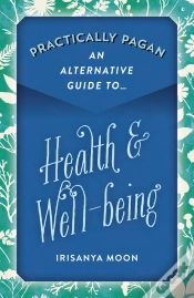 Capa do artigo Practically Pagan - An Alternative Guide To Health & Well-Being