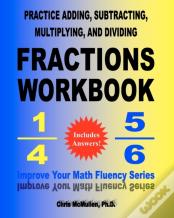 Practice Adding, Subtracting, Multiplying, And Dividing Fractions Workbook