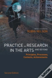 Practice As Research In The Arts (And Beyond)