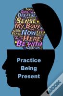 Practice Being Present