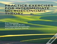 Practice Exercises For Intermediate Microeconomic Theory