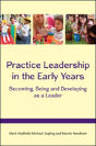 Practice Leadership In The Early Years: Becoming, Being And Developing As A Leader - Preview