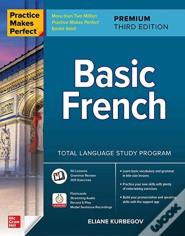 Practice Makes Perfect: Basic French, Premium Third Edition