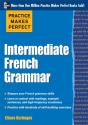 Practice Makes Perfect: Intermediate French Grammar - Preview